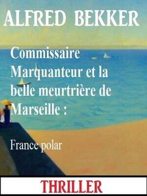 cover image of Commissaire Marquanteur et la belle meurtrière de Marseille